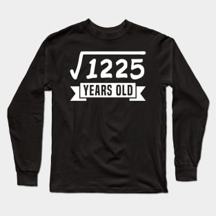 Square Root of 1225 35 Years Old Funny Birthday Mathematics Long Sleeve T-Shirt